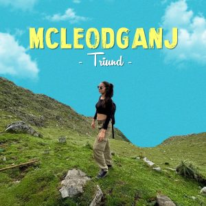 Mcleodganj & Triund Trek Weekend Trip