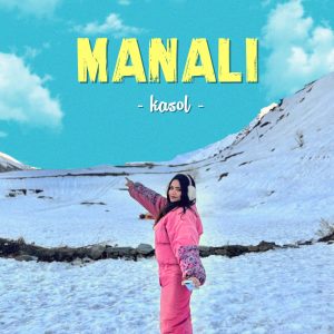 Manali Kasol Weekend Trip